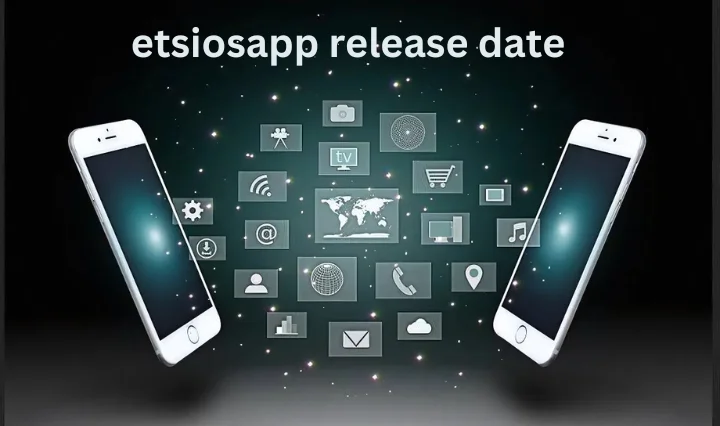 EtsiosApp Release Date: A Closer Look